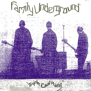 Family Underground "Triple Cool Hang" LP